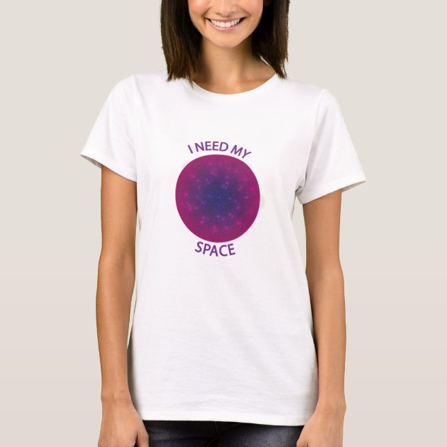 Jag behöver min rymd T-Shirt (Framsida)