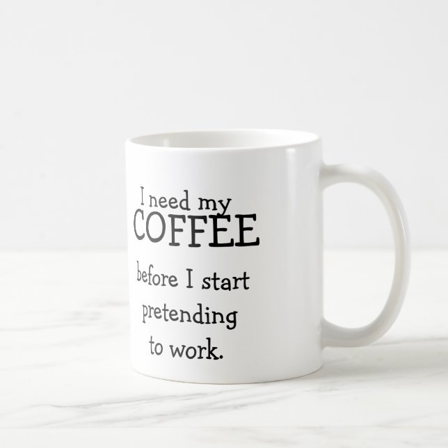 Jag behöver mitt KAFFE, innan jag låtsar som Kaffemugg (Höger)