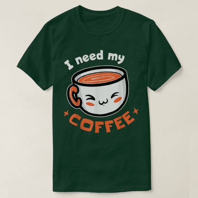 Jag behöver mitt kaffe kaffe t shirt (Design framsida)