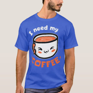 Jag behöver mitt kaffebidrag t shirt
