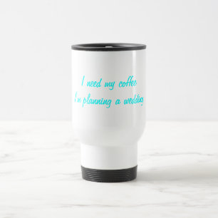 Jag behöver mitt planera för kaffebröllop resemugg