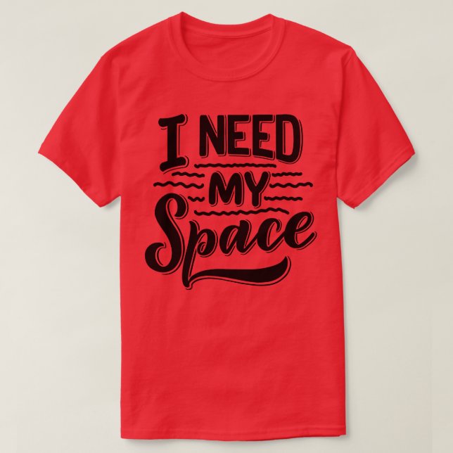 Jag behöver mitt space 1 t shirt (Design framsida)