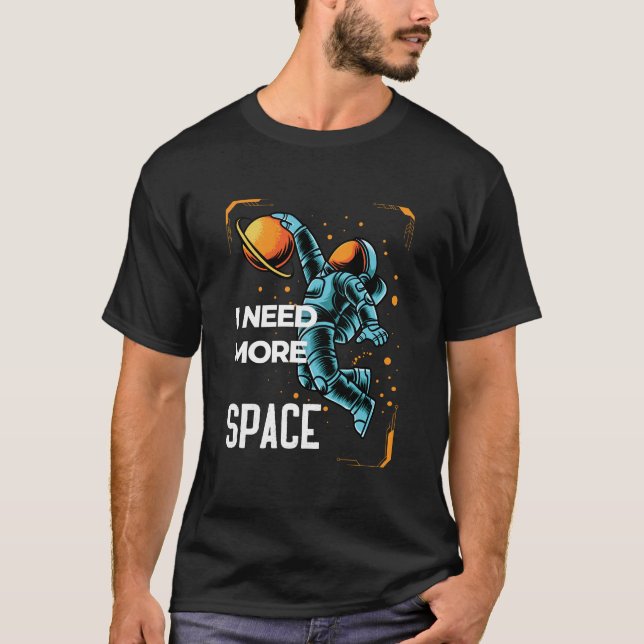 Jag behöver mitt space - Astronaut Edition T Shirt (Framsida)