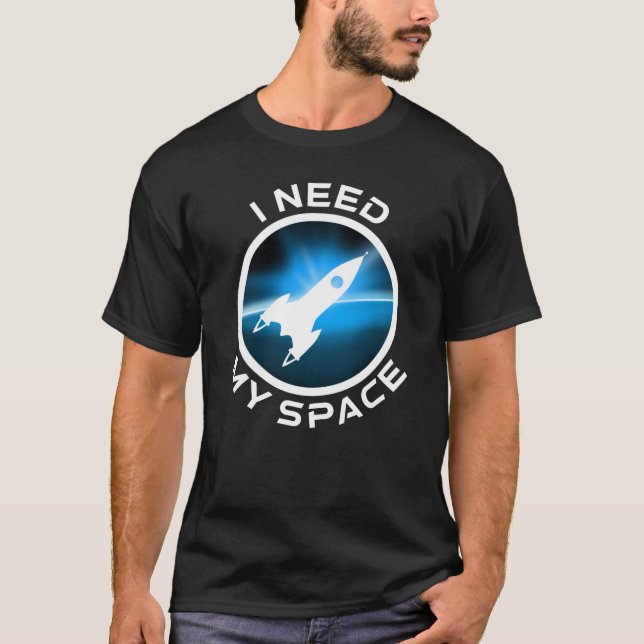Jag behöver mitt space-introduktion Sci-Fi Älskare T Shirt (Framsida)