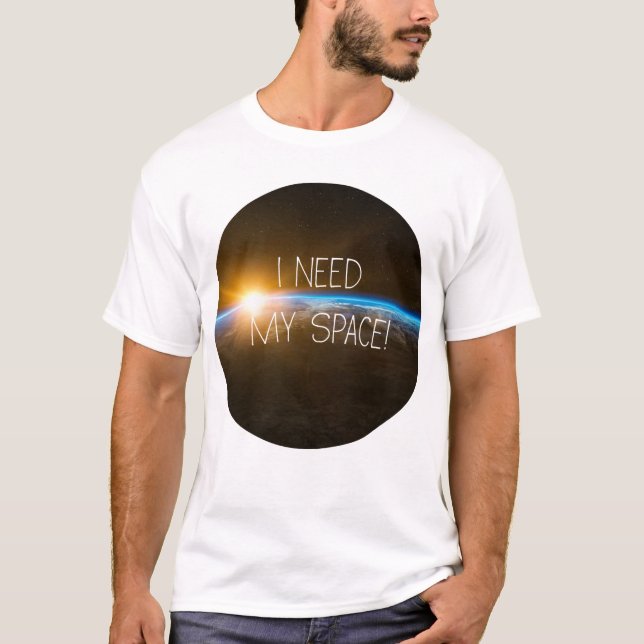 Jag behöver mitt space t shirt (Framsida)