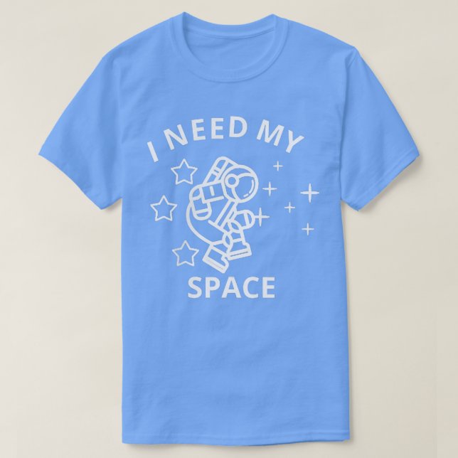 Jag behöver mitt space T  T Shirt (Design framsida)