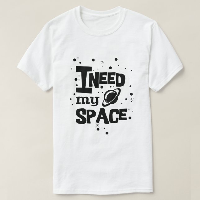 Jag behöver mitt space tee (Design framsida)