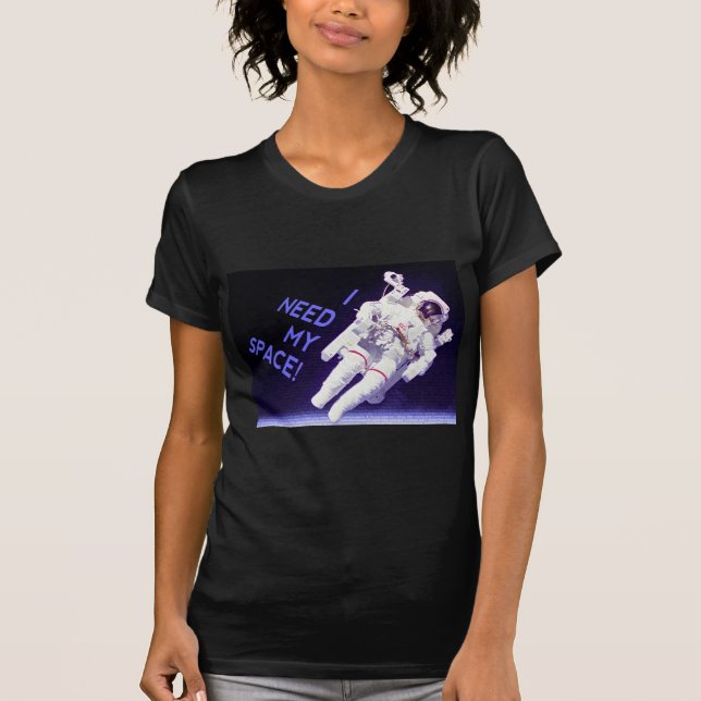 Jag behöver mitt space tee shirt (Framsida)