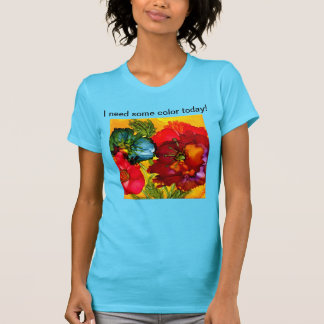 Jag behöver någon färg i dag t shirt