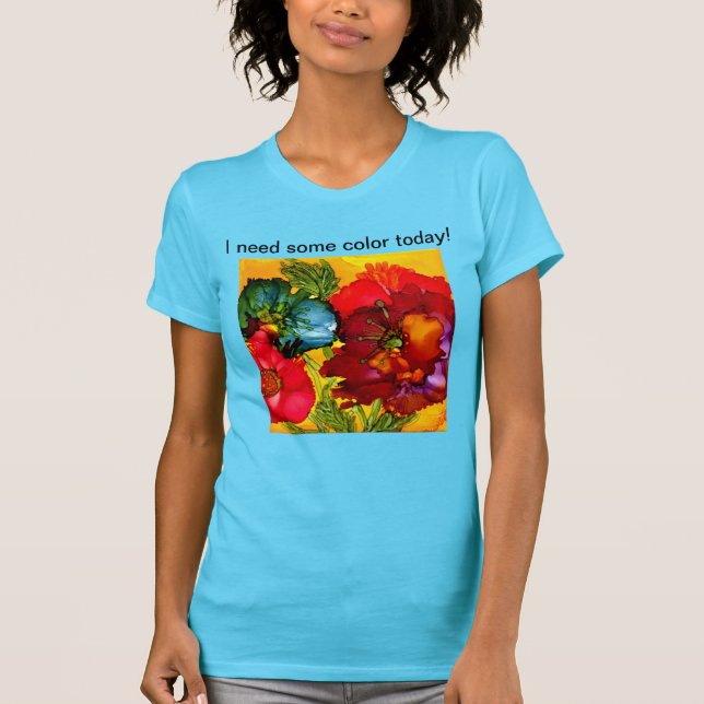Jag behöver någon färg i dag t shirt (Framsida)
