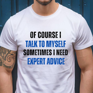 Jag behöver naturligtvis expertråd. t shirt