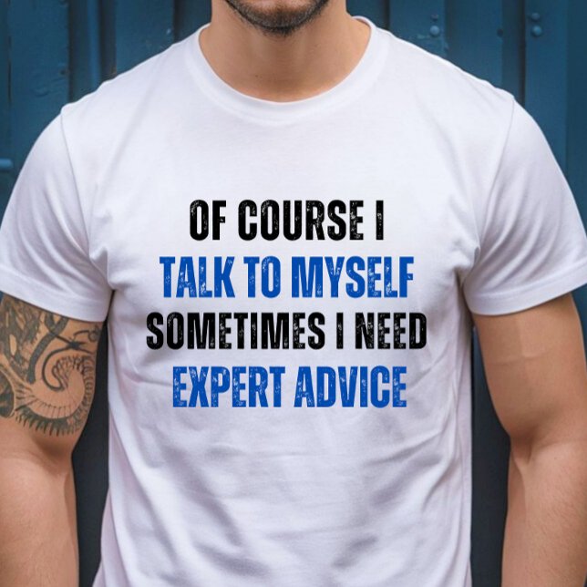 Jag behöver naturligtvis expertråd. t shirt (Skapare uppladdad)