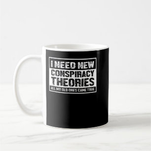 Jag behöver nya konspirationsteorier alla mina gam kaffemugg