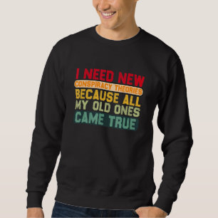 Jag behöver nya konspirationsteorier eftersom mina lång ärmad tröja