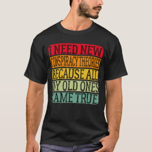 Jag behöver nya konspirationsteorier för mina gaml t shirt