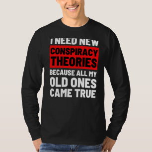 Jag behöver nya konspirationsteorier för roligt Ko T Shirt