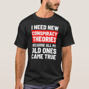 Jag behöver nya konspirationsteorier för roligt Ko T Shirt