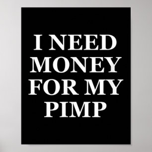 Jag behöver pengar till min Pimp, Lusnyj, skämt, S Poster