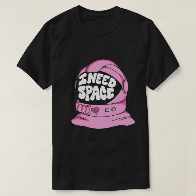 Jag behöver rymd T-Shirt (Design framsida)