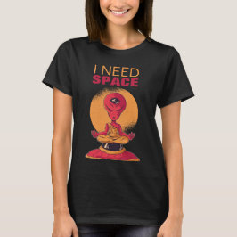 Jag behöver rymden från Alien Meditation UFO T Shirt