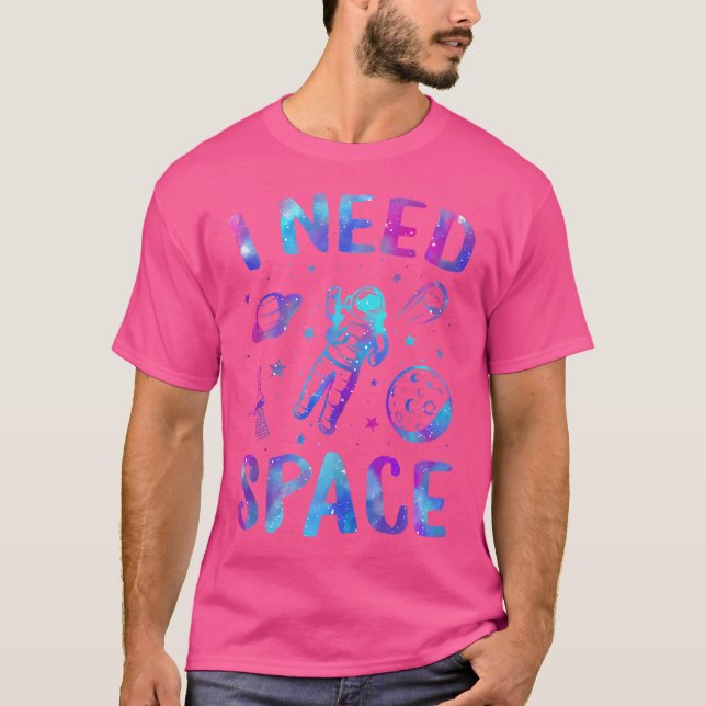 Jag behöver rymden Rymden Theme Geeks Astronomy Bi T Shirt (Framsida)