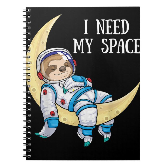 Jag behöver rymden Sloth Astronaut Måne Galaxy Out Anteckningsbok (Framsidan)