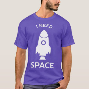 Jag behöver rymdforskning t shirt