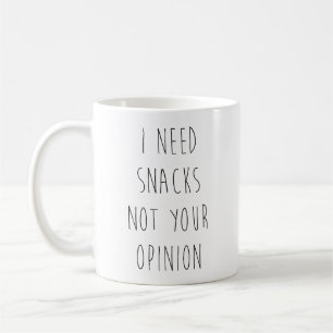 Jag Behöver Snacks Inte Din Åsikt Kaffemugg