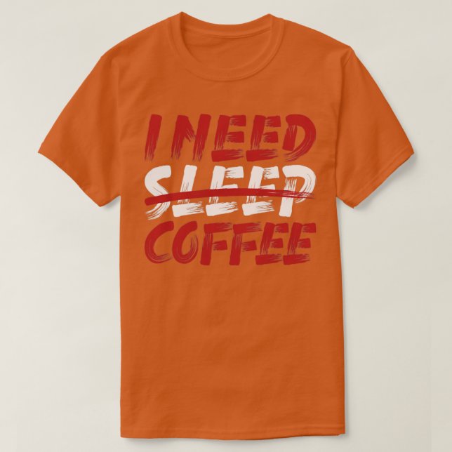 Jag behöver sömnkaffe t shirt (Design framsida)
