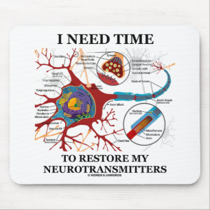 Jag behöver tid att återställa mina neurotransmitt musmatta