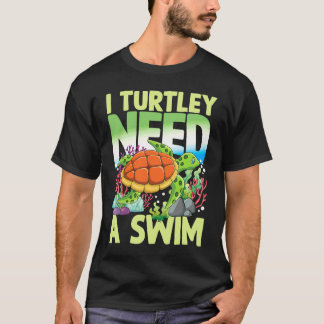 Jag BEHÖVER TURTLEY EN SIMNING för Sköldpaddor T Shirt