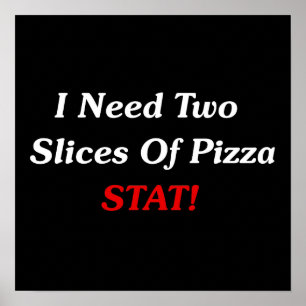 Jag behöver två bitar av Pizza Stat! Poster