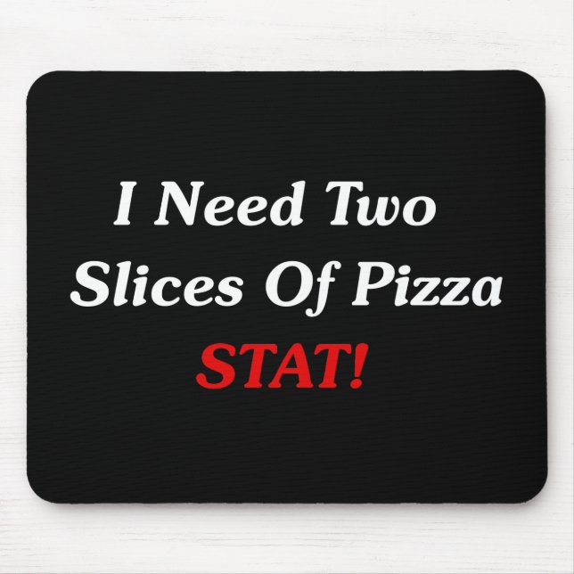 Jag behöver två skivor av Pizzastatistik! Musmatta (Framsidan)