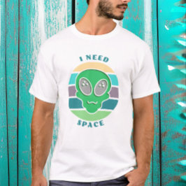 Jag behöver utrymme | Lustigt Vintage Alien Pun T Shirt