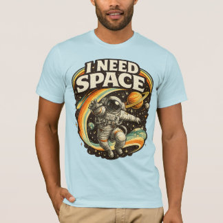 Jag behöver utrymme Rolig Astronaut T-Shirt | Mini
