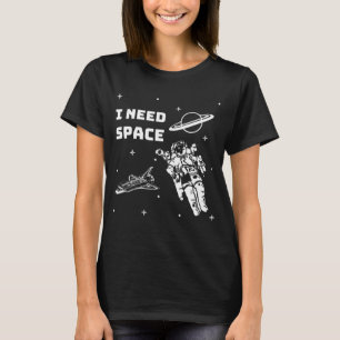 Jag behöver utrymmesGeek T Shirt