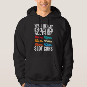 Jag behöver verkligen alla dessa Slot Car Racing l Hoodie