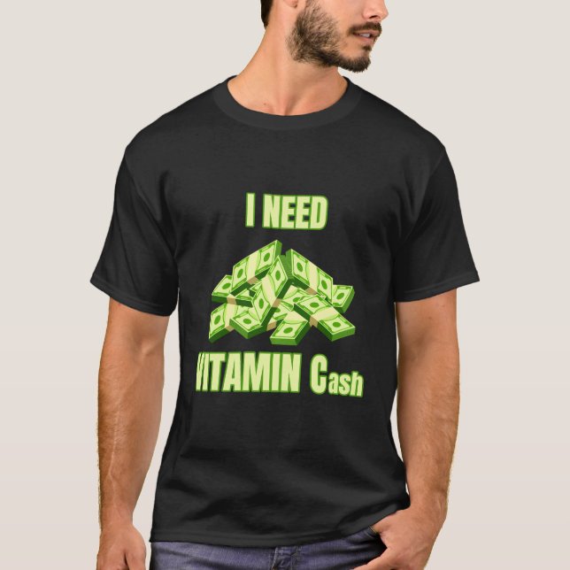 Jag behöver vitamin C Pengarar behöver pengar Fatt T Shirt (Framsida)