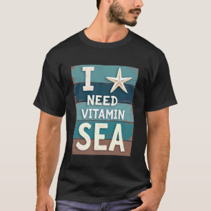 Jag behöver vitamin hav rolig strand havet semeste t shirt