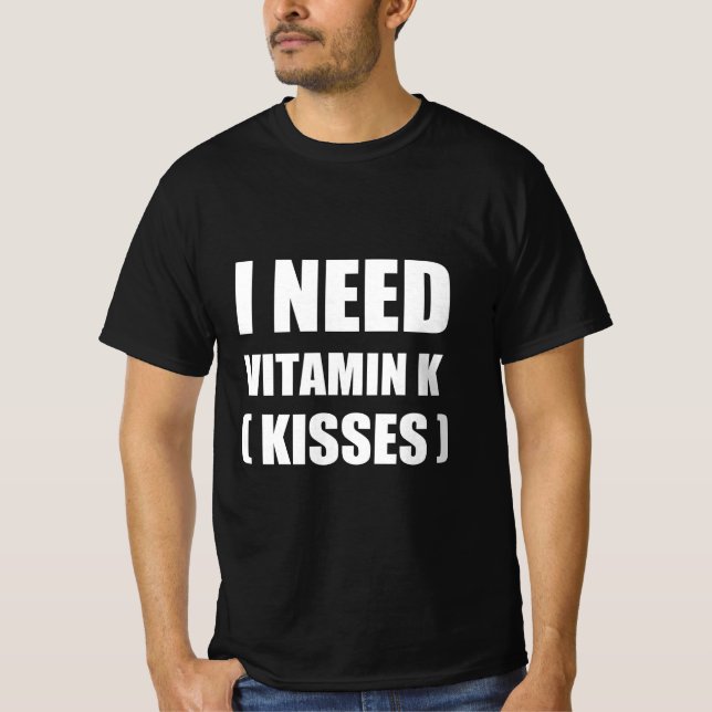Jag behöver vitamin k (kyssar) t shirt (Framsida)
