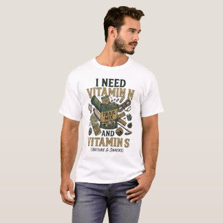 Jag behöver vitamin N och vitamin S - rolig vandri T Shirt