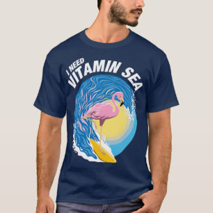 Jag behöver vitamin Sea Surfing Flamingo T Shirt