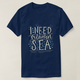 Jag behöver vitamin Sea T-Shirt