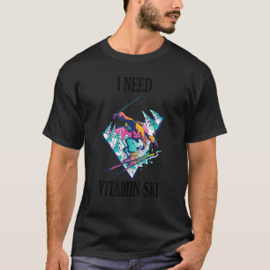 Jag behöver vitamin Ski 3 T Shirt
