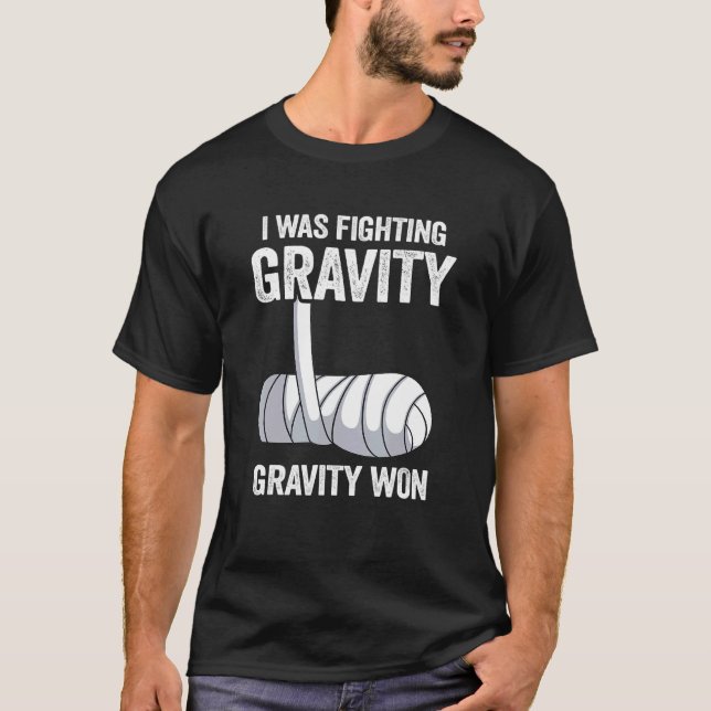 Jag bekämpade Gravity Gravity Won Broken Hand Bro T Shirt (Framsida)