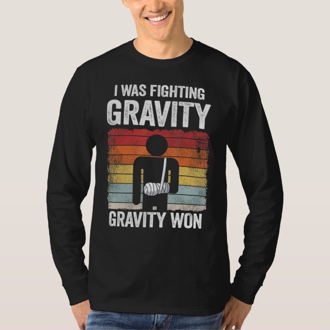 Jag bekämpade Gravity Gravity Won Broken Hand Bro T Shirt (Framsida)