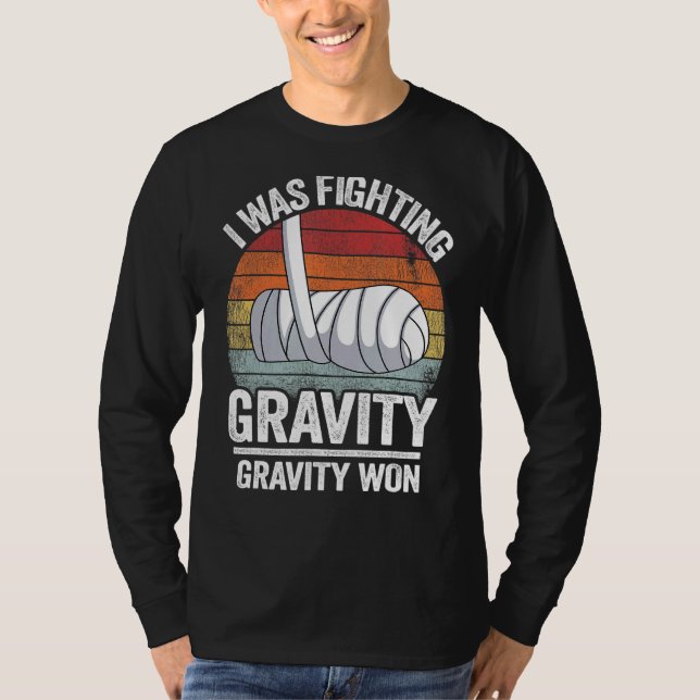 Jag bekämpade Gravity Gravity Won Broken Hand Bro T Shirt (Framsida)