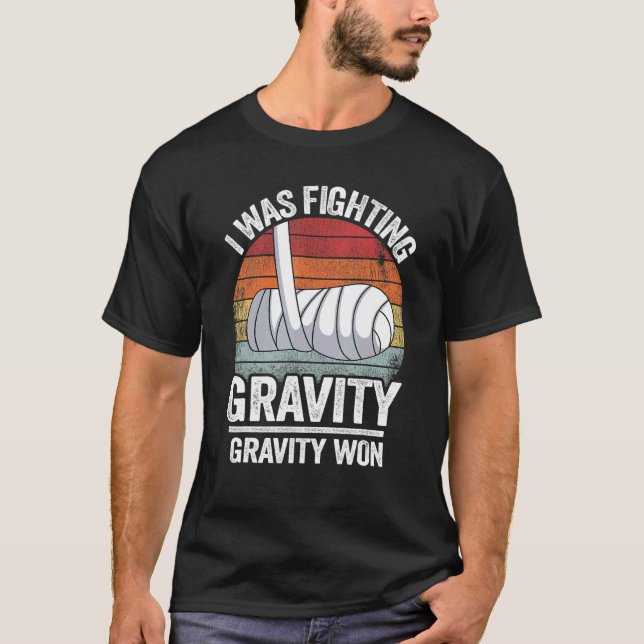 Jag bekämpade Gravity Gravity Won Broken Hand Bro T Shirt (Framsida)
