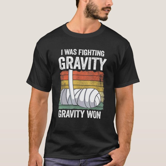 Jag bekämpade Gravity Gravity Won Broken Hand Bro T Shirt (Framsida)