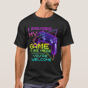 JAG BEKLAGADE MIN GAME ATT VARA HÄR, DU ÄR VÄLKOMM T SHIRT